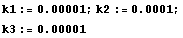 k1 := 0.00001 ; k2 := 0.0001 ; k3 := 0.00001