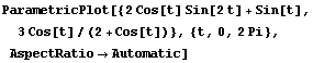 ParametricPlot[{2Cos[t] Sin[2t] + Sin[t], 3Cos[t]/(2 + Cos[t])}, {t, 0, 2Pi}, AspectRatio→Automatic]