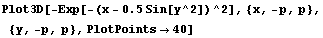 Plot3D[-Exp[-(x - 0.5Sin[y^2])^2], {x, -p, p}, {y, -p, p}, PlotPoints→40]