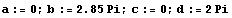 a := 0 ; b := 2.85Pi ; c := 0 ; d := 2Pi