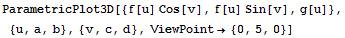 ParametricPlot3D[{f[u] Cos[v], f[u] Sin[v], g[u]}, {u, a, b}, {v, c, d}, ViewPoint→ {0, 5, 0}]