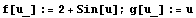 f[u_] := 2 + Sin[u] ; g[u_] := u