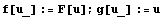 f[u_] := F[u] ; g[u_] := u