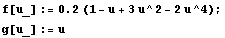 f[u_] := 0.2 (1 - u + 3u^2 - 2u^4) ; g[u_] := u