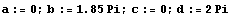 a := 0 ; b := 1.85Pi ; c := 0 ; d := 2Pi
