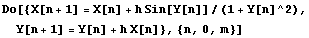 Do[{X[n + 1] = X[n] + h Sin[Y[n]]/(1 + Y[n]^2), Y[n + 1] = Y[n] + h X[n]}, {n, 0, m}]
