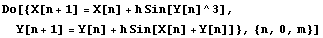 Do[{X[n + 1] = X[n] + h Sin[Y[n]^3], Y[n + 1] = Y[n] + h Sin[X[n] + Y[n]]}, {n, 0, m}]