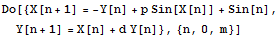 Do[{X[n + 1] = -Y[n] + p Sin[X[n]] + Sin[n], Y[n + 1] = X[n] + d Y[n]}, {n, 0, m}]