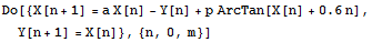 Do[{X[n + 1] = a X[n] - Y[n] + p ArcTan[X[n] + 0.6n], Y[n + 1] = X[n]}, {n, 0, m}]