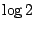 $ \log 2 $