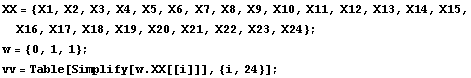 XX = {X1, X2, X3, X4, X5, X6, X7, X8, X9, X10, X11, X12, X13, X14, X15, X16, X17, X18, X19, X20, X21, X22, X23, X24} ; w = {0, 1, 1} ; vv = Table[Simplify[w . XX[[i]]], {i, 24}] ; 