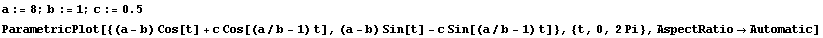 a := 8 ; b := 1 ; c := 0.5 ParametricPlot[{(a - b) Cos[t] + c Cos[(a/b - 1) t], (a - b) Sin[t] - c Sin[(a/b - 1) t]}, {t, 0, 2 Pi}, AspectRatio -> Automatic] 