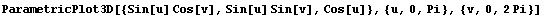 ParametricPlot3D[{Sin[u] Cos[v], Sin[u] Sin[v], Cos[u]}, {u, 0, Pi}, {v, 0, 2 Pi}]