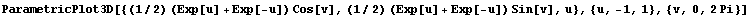 ParametricPlot3D[{(1/2) (Exp[u] + Exp[-u]) Cos[v], (1/2) (Exp[u] + Exp[-u]) Sin[v], u}, {u, -1, 1}, {v, 0, 2 Pi}]